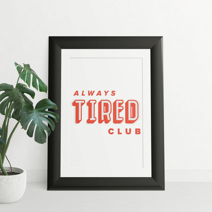 Art Print - Always Tired Club